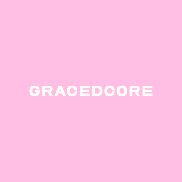 GRACEDCORE